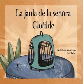 LA JAULA DE LA SEÑORA CLOTILDE