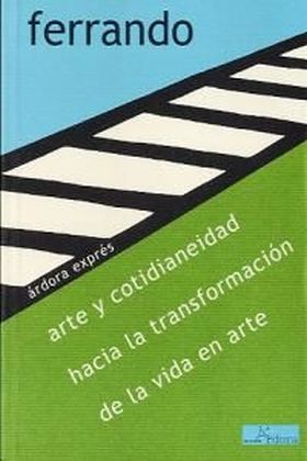 Arte y cotidianeidad, hacia la transformación de la vida en arte