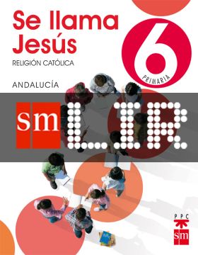 LIR ALUMNO: RELIGIÓN CATÓLICA, SE LLAMA JESÚS. 6 PRIMARIA. ANDALUCÍA