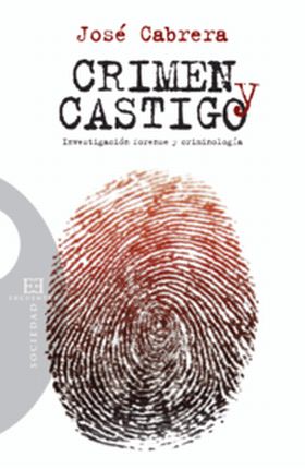 CRIMEN Y CASTIGO. INVENSTIGACION FORENSE Y CRIMINO