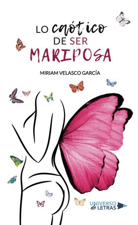 LO CAÓTICO DE SER MARIPOSA