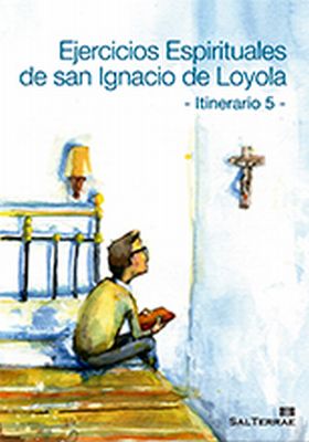 Ejercicios Espirituales de San Ignacio de Loyola - Itinerario 5 -    