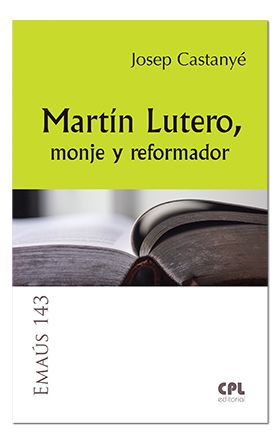 Martín Lutero, monje y reformador