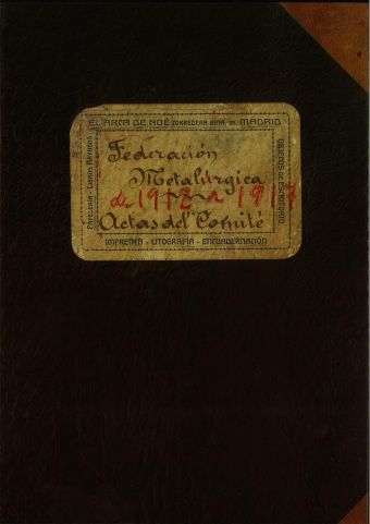 FEDERACIÓN METALÚRGICA DE 1912 A 1917. ACTAS DEL COMITÉ. TOMO 1