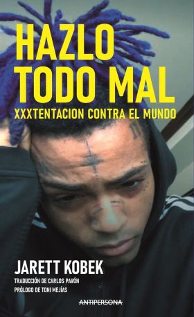 HAZLO TODO MAL. XXXTENTACION CONTRA EL MUNDO