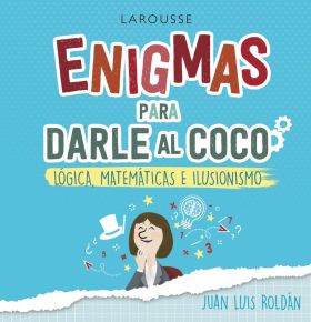 ENIGMAS PARA DARLE AL COCO. JUEGOS DE LOGICA, MATE