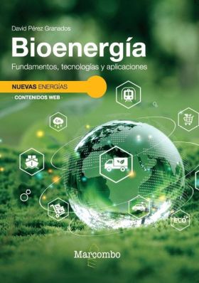 BIOENERGIA. FUNDAMENTOS, TECNOLOGIAS Y APLICACIONES