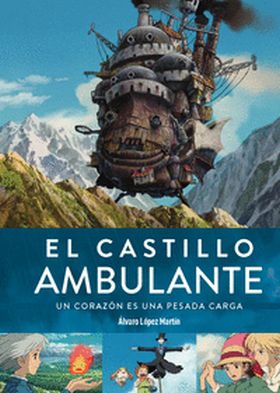 EL CASTILLO AMBULANTE UN CORAZON ES UNA PESADA CARGA 2ª ED