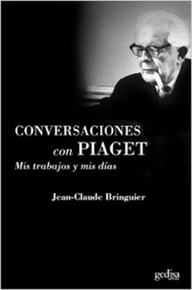 Mis trabajos y mis días. Conversaciones con Piaget