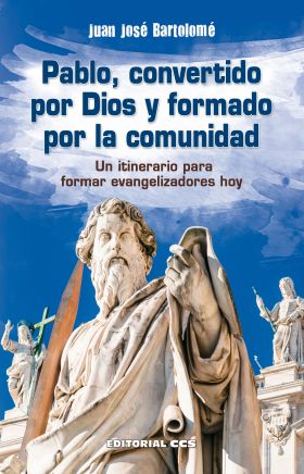 PABLO, CONVERTIDO POR DIOS Y FORMADO POR LA COMUNIDAD